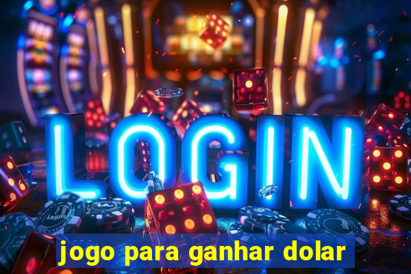 jogo para ganhar dolar